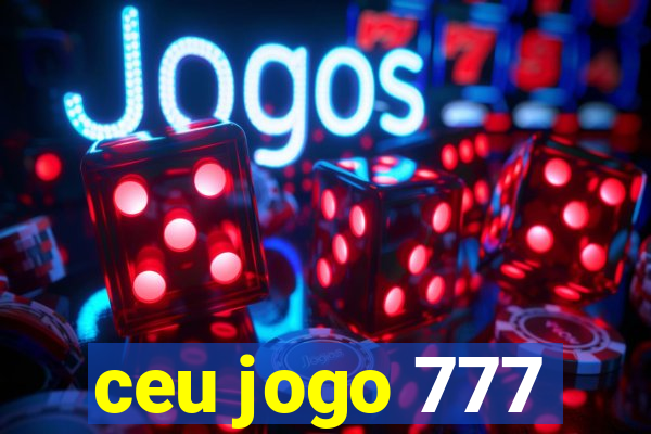 ceu jogo 777